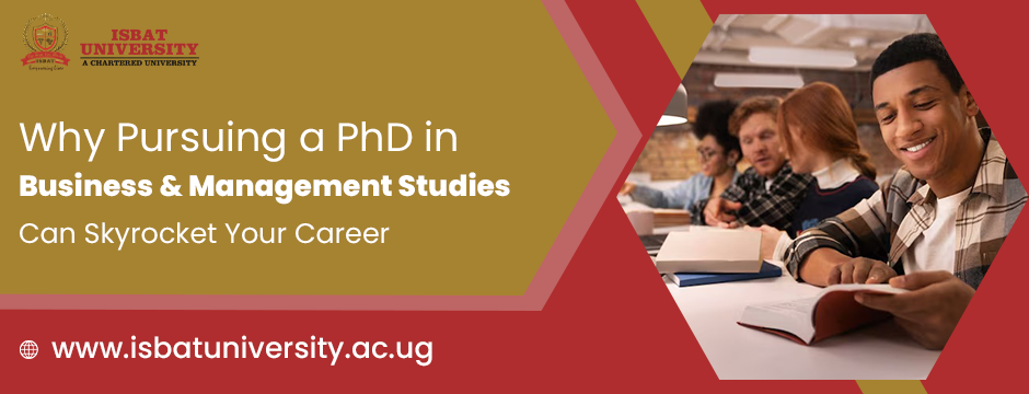 Why Pursuing a PhD in Business & Management Studies Can Skyrocket Your Career